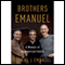 Brothers Emanuel: A Memoir of an American Family (Unabridged) audio book by Ezekiel J. Emanuel