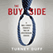 The Buy Side: A Wall Street Trader's Tale of Spectacular Excess (Unabridged) audio book by Turney Duff