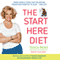 The Start Here Diet: Three Simple Steps That Helped Me Transition from Fat to Slim . . . for Life (Unabridged)