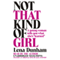 Not That Kind of Girl: A Young Woman Tells You What She's 'Learned' (Unabridged) audio book by Lena Dunham
