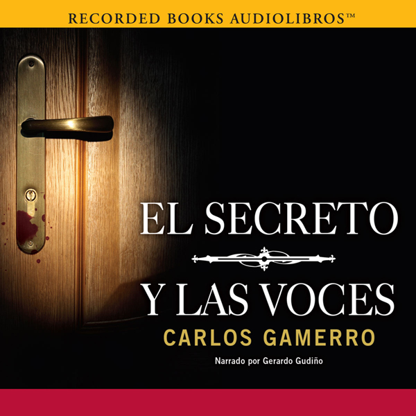 El Secreto y Las Voces [The Secret and the Voices] (Unabridged) audio book by Carlos Gamerro