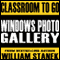 Windows Photo Gallery Classroom-To-Go: Windows Vista Edition audio book by William Stanek