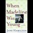 When Madeline Was Young (Unabridged) audio book by Jane Hamilton