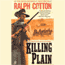 Killing Plain (Unabridged) audio book by Ralph Cotton