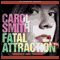 Fatal Attraction (Unabridged) audio book by Carol Smith