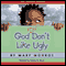 God Still Don't Like Ugly (Unabridged) audio book by Mary Monroe