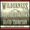 Wilderness: Into the Unknown (Unabridged) audio book by David Thompson