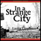 In a Strange City: Tess Monaghan Mysteries (Unabridged) audio book by Laura Lippman