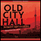 Old City Hall (Unabridged) audio book by Robert Rotenberg