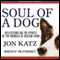 Soul of a Dog (Unabridged) audio book by Jon Katz