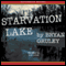 Starvation Lake: A Mystery (Unabridged) audio book by Bryan Gruley