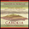 Cahokia: Ancient America's Great City on the Mississippi (Unabridged) audio book by Timothy Pauketat