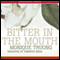 Bitter in the Mouth (Unabridged) audio book by Monique Truong