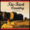 Tie-Fast Country: A Novel (Unabridged) audio book by Robert Flynn