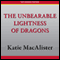 The Unbearable Lightness of Dragons: A Novel of the Light Dragons (Unabridged) audio book by Katie MacAlister