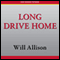 Long Drive Home (Unabridged) audio book by Will Allison