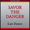 Savor the Danger (Unabridged) audio book by Lori Foster