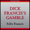 Dick Francis's Gamble (Unabridged) audio book by Felix Francis