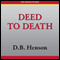 Deed to Death (Unabridged) audio book by D. B. Henson