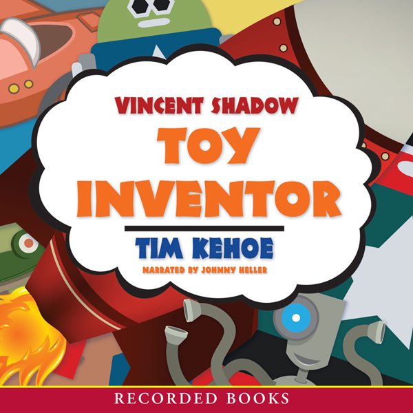 Vincent Shadow: Toy Inventor (Unabridged) audio book by Tim Kehoe