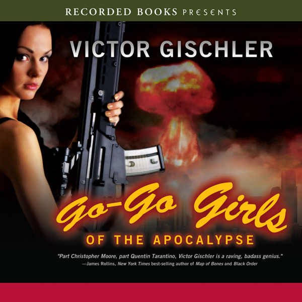 Go-Go Girls of the Apocalypse (Unabridged) audio book by Victor Gischler