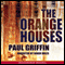 The Orange Houses (Unabridged) audio book by Paul Griffin