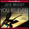 You Believers (Unabridged) audio book by Jane Bradley