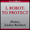 I, Robot: To Protect (Unabridged) audio book by Mickey Zucker Reichert