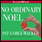 No Ordinary Noel (Unabridged) audio book by Pat G'Orge-Walker