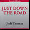 Just Down the Road: A Harmony Novel, Book 4 (Unabridged) audio book by Jodi Thomas
