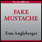 Fake Mustache: Or, How Jodie O' Rodeo and Her Wonder Horse (and Some Nerdy Kid) Saved the U.S. Presidential Election from a Mad Genius (Unabridged) audio book by Tom Angleberger
