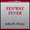Fenway Fever (Unabridged) audio book by John H. Ritter