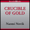 Crucible of Gold: Temeraire, Book 7 (Unabridged) audio book by Naomi Novik