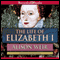 The Life of Elizabeth I (Unabridged) audio book by Alison Weir
