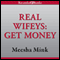 Real Wifeys: Get Money, An Urban Tale (Unabridged) audio book by Meesha Mink