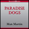 Paradise Dogs (Unabridged) audio book by Man Martin
