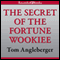 The Secret of the Fortune Wookiee: An Origami Yoda Book (Unabridged) audio book by Tom Angleberger