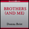 Brothers (and Me): A Memoir of Loving and Giving (Unabridged) audio book by Donna Britt