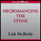 Necromancing the Stone (Unabridged) audio book by Lish McBride