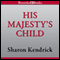 His Majesty's Child (Unabridged) audio book by Sharon Kendrick