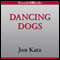 Dancing Dogs: Stories (Unabridged) audio book by Jon Katz