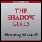 The Shadow Girls (Unabridged) audio book by Henning Mankell, Ebba Segerberg (translator)