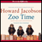 Zoo Time (Unabridged) audio book by Howard Jacobson