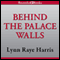 Behind the Palace Walls (Unabridged) audio book by Lynn Raye Harris