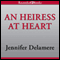 An Heiress at Heart (Unabridged) audio book by Jennifer Delamere