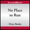 No Place to Run: A KGI Novel, Book 2 (Unabridged) audio book by Maya Banks
