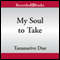My Soul to Take (Unabridged) audio book by Tananarive Due