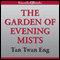 The Garden of Evening Mists (Unabridged) audio book by Tan Twan Eng