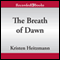 The Breath of Dawn: A Rush of Wings (Unabridged) audio book by Kristen Heitzmann
