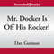 Mr. Docker Is Off His Rocker: My Weird School, Book 10 (Unabridged) audio book by Dan Gutman